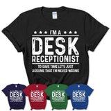 Funny Desk Receptionist Never Wrong T-Shirt, New Job Gift for Coworker
