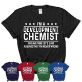 Funny Development Chemist Never Wrong T-Shirt, New Job Gift for Coworker