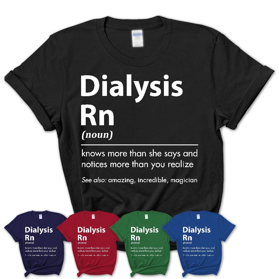 Funny Dialysis Rn Definition Shirt, New Job Gift for Dialysis Rn, Coworker Gift Idea
