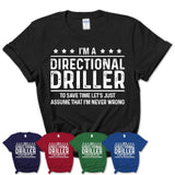 Funny Directional Driller Never Wrong T-Shirt, New Job Gift for Coworker