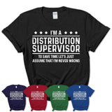 Funny Distribution Supervisor Never Wrong T-Shirt, New Job Gift for Coworker