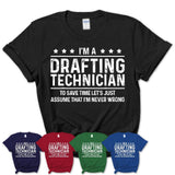 Funny Drafting Technician Never Wrong T-Shirt, New Job Gift for Coworker