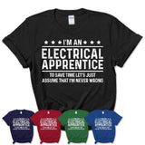 Funny Electrical Apprentice Never Wrong T-Shirt, New Job Gift for Coworker