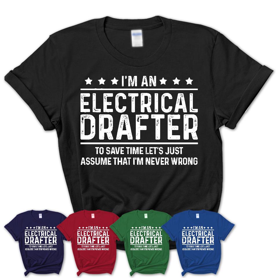 Funny Electrical Drafter Never Wrong T-Shirt, New Job Gift for Coworker