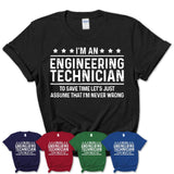 Funny Engineering Technician Never Wrong T-Shirt, New Job Gift for Coworker