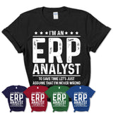 Funny Erp Analyst Never Wrong T-Shirt, New Job Gift for Coworker