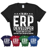 Funny Erp Developer Never Wrong T-Shirt, New Job Gift for Coworker