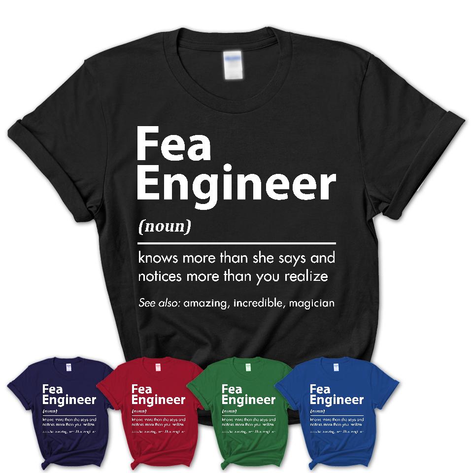 Funny Fea Engineer Definition Shirt, New Job Gift for Fea Engineer, Coworker Gift Idea