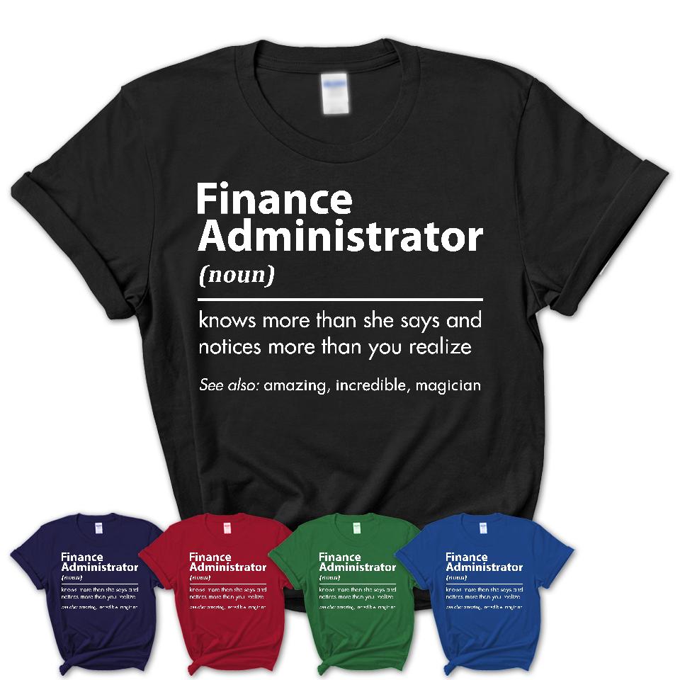 Funny Finance Administrator Definition Shirt, New Job Gift for Finance Administrator, Coworker Gift Idea