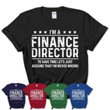 Funny Finance Director Never Wrong T-Shirt, New Job Gift for Coworker