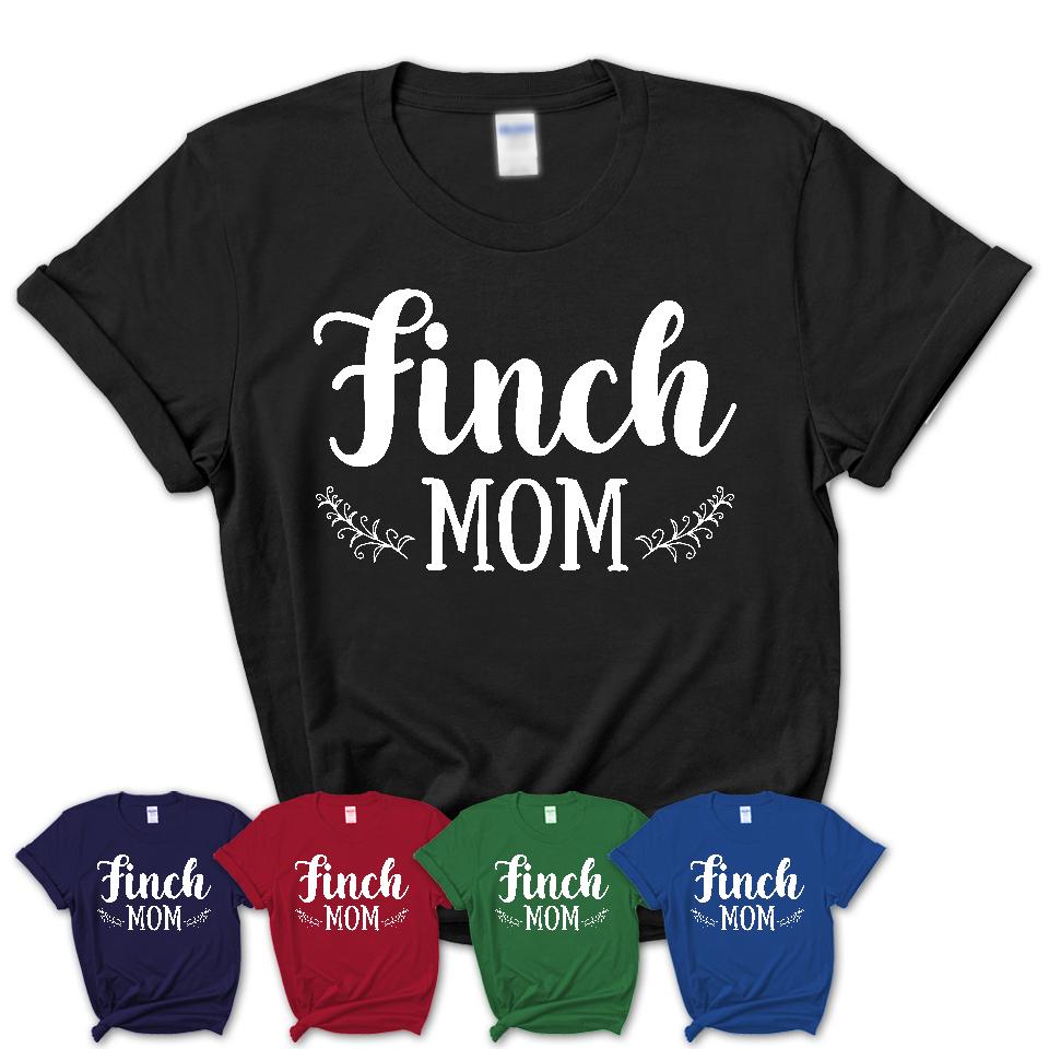 Funny Finch Tshirt, Gift for Finch Lovers, Finch Mom Shirt, Animal Shirt
