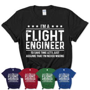 Funny Flight Engineer Never Wrong T-Shirt, New Job Gift for Coworker