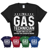 Funny Gas Technician Never Wrong T-Shirt, New Job Gift for Coworker