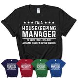 Funny Housekeeping Manager Never Wrong T-Shirt, New Job Gift for Coworker