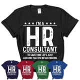 Funny Hr Consultant Never Wrong T-Shirt, New Job Gift for Coworker