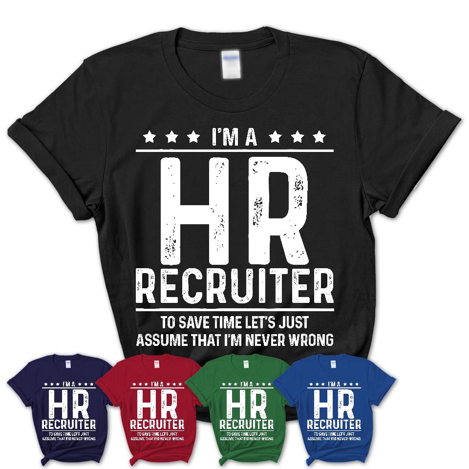 Funny Hr Recruiter Never Wrong T-Shirt, New Job Gift for Coworker