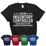 Funny Inventory Controller Never Wrong T-Shirt, New Job Gift for Coworker