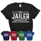 Funny Jailer Never Wrong T-Shirt, New Job Gift for Coworker
