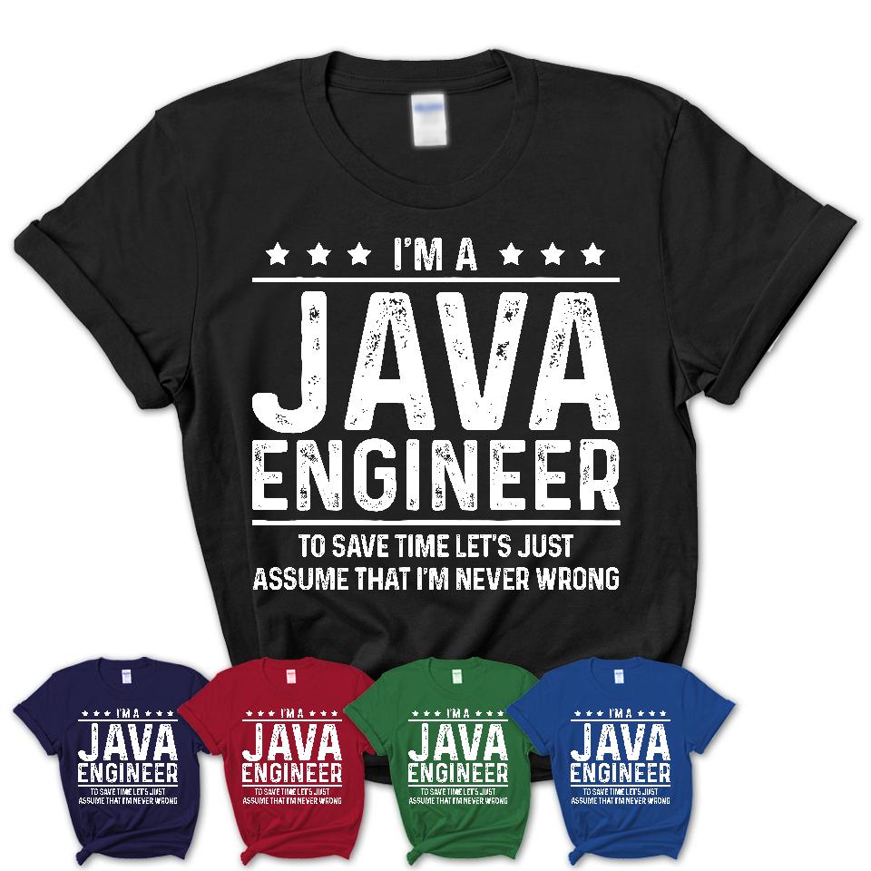 Funny Java Engineer Never Wrong T-Shirt, New Job Gift for Coworker