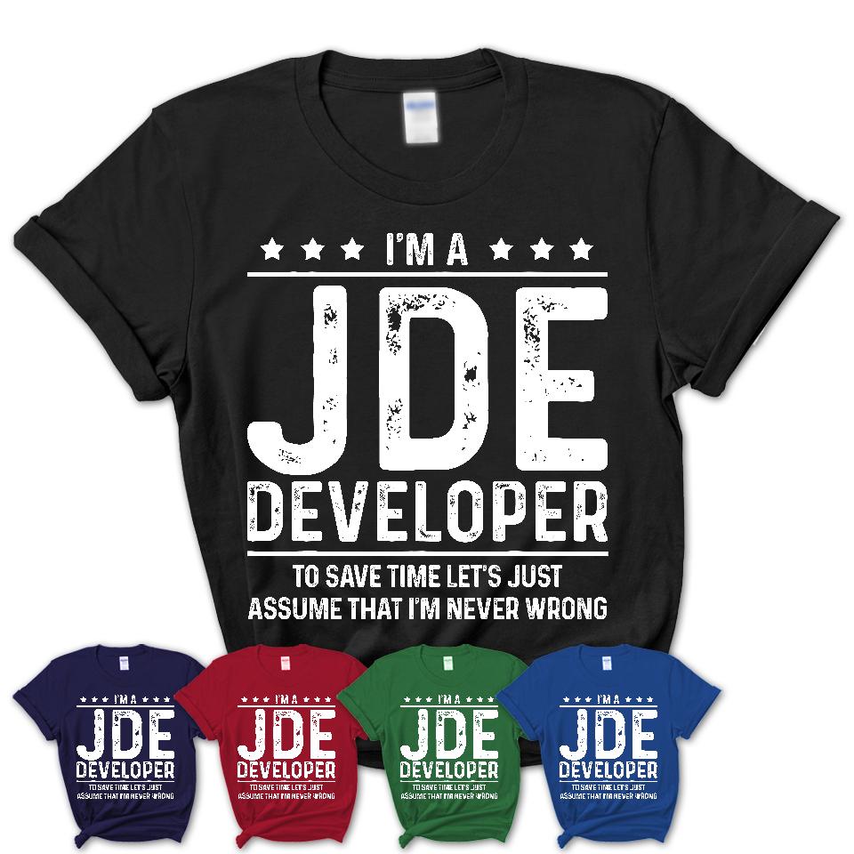 Funny Jde Developer Never Wrong T-Shirt, New Job Gift for Coworker