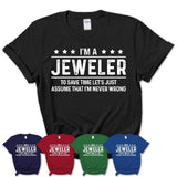 Funny Jeweler Never Wrong T-Shirt, New Job Gift for Coworker