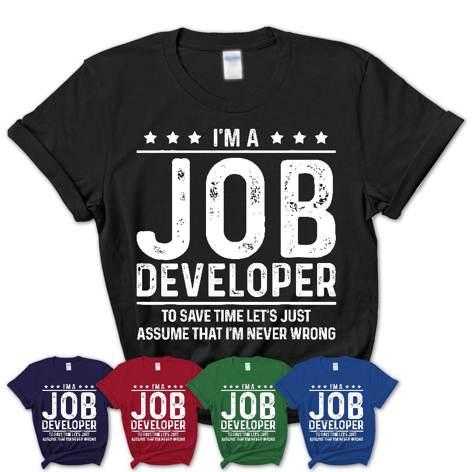 Funny Job Developer Never Wrong T-Shirt, New Job Gift for Coworker