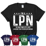 Funny LPN Never Wrong T-Shirt, New Job Gift for Coworker