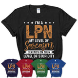 Funny LPN Shirt My Level of Sarcasm Depends on Your Level Of Stupidity T Shirt
