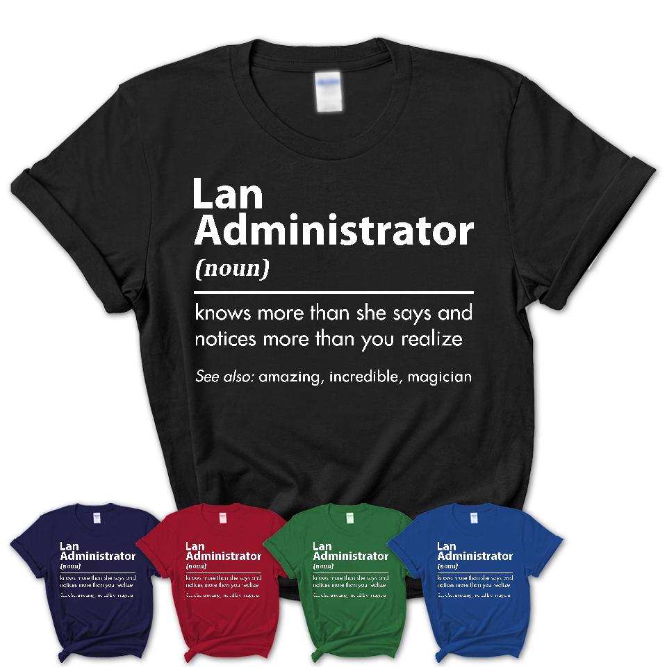 Funny Lan Administrator Definition Shirt, New Job Gift for Lan Administrator, Coworker Gift Idea