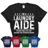 Funny Laundry Aide Never Wrong T-Shirt, New Job Gift for Coworker