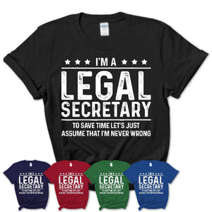 Funny Legal Secretary Never Wrong T-Shirt, New Job Gift for Coworker