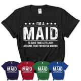 Funny Maid Never Wrong T-Shirt, New Job Gift for Coworker