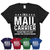 Funny Mail Carrier Never Wrong T-Shirt, New Job Gift for Coworker