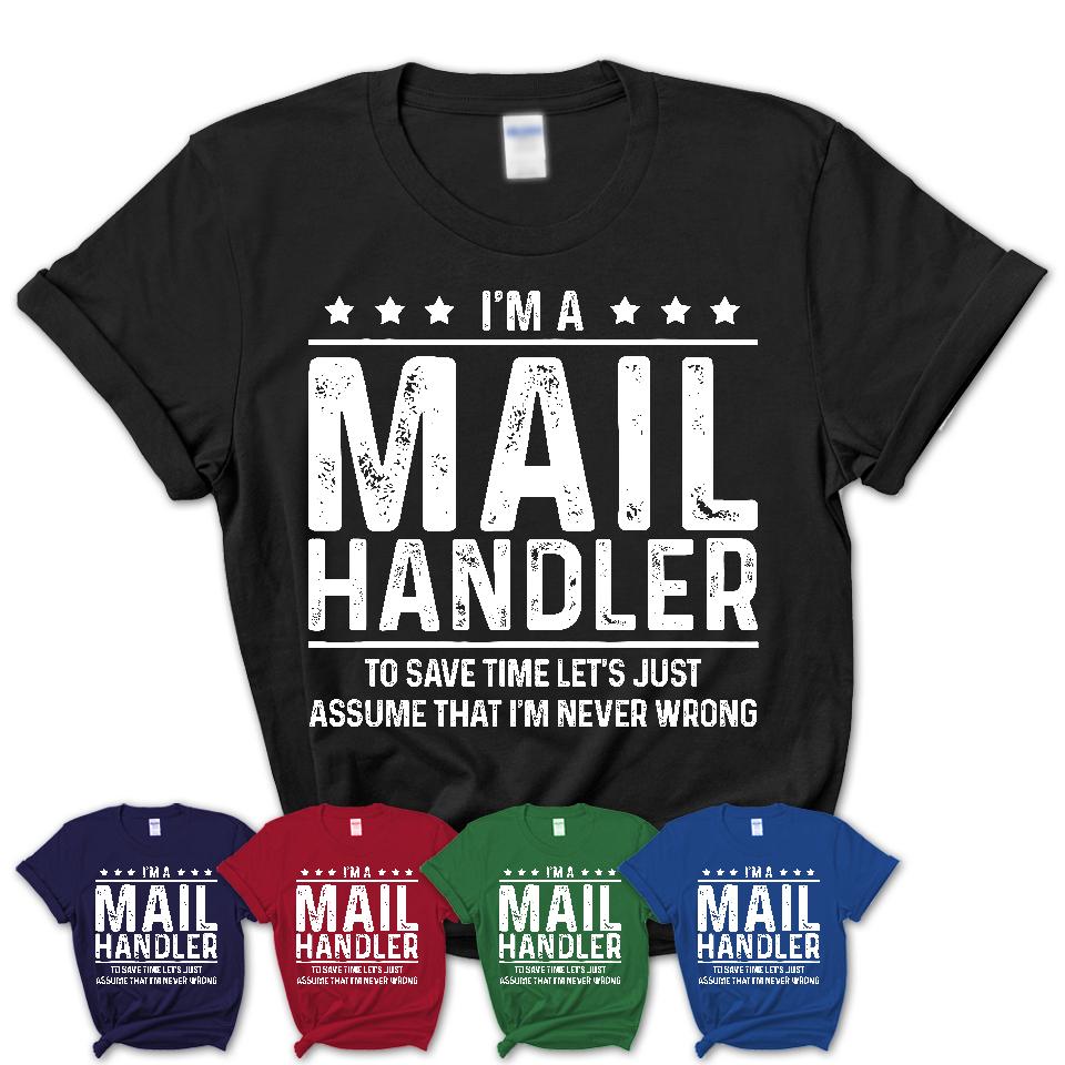 Funny Mail Handler Never Wrong T-Shirt, New Job Gift for Coworker