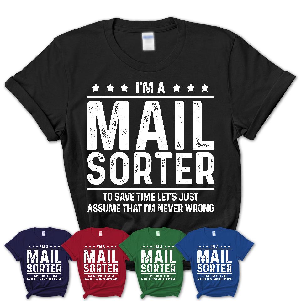 Funny Mail Sorter Never Wrong T-Shirt, New Job Gift for Coworker