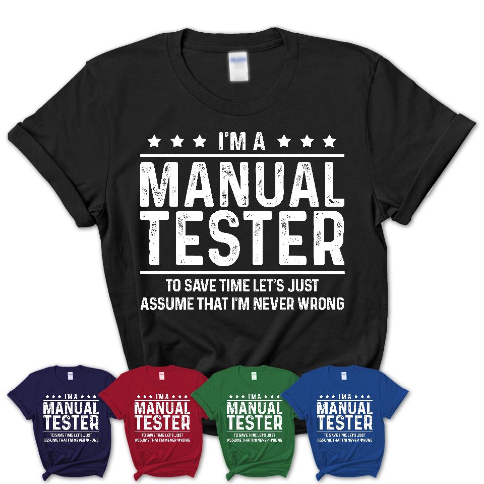 Funny Manual Tester Never Wrong T-Shirt, New Job Gift for Coworker