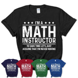 Funny Math Instructor Never Wrong T-Shirt, New Job Gift for Coworker