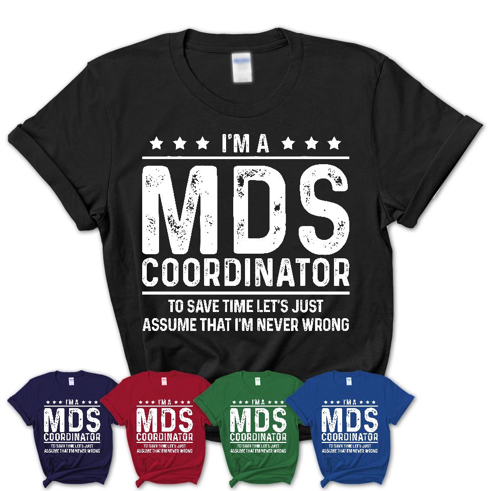 Funny Mds Coordinator Never Wrong T-Shirt, New Job Gift for Coworker