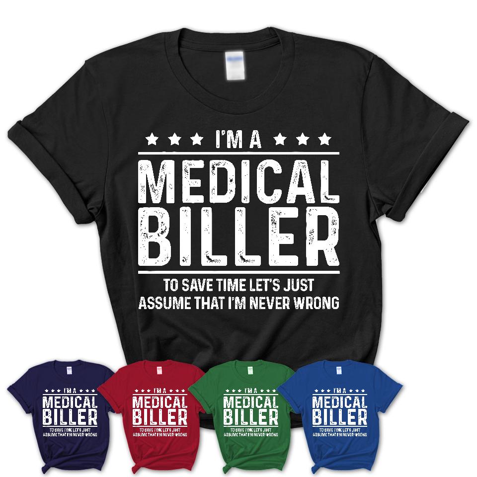 Funny Medical Biller Never Wrong T-Shirt, New Job Gift for Coworker