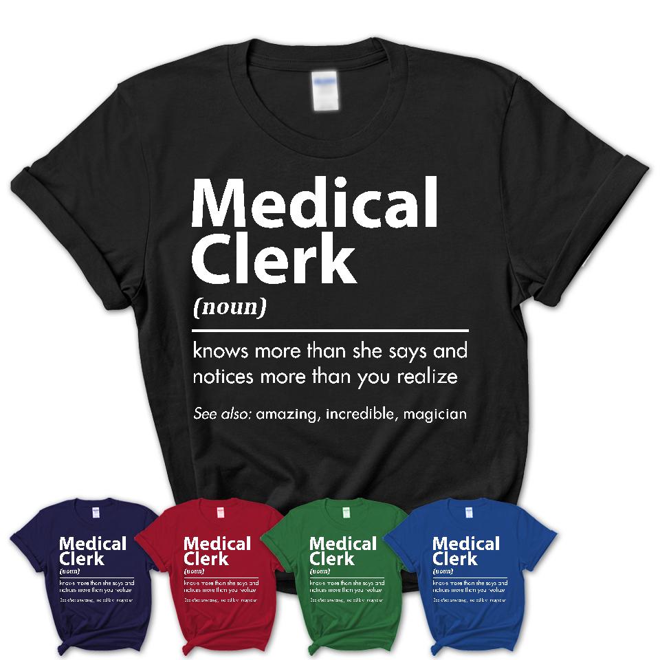 Funny Medical Clerk Definition Shirt, New Job Gift for Medical Clerk, Coworker Gift Idea