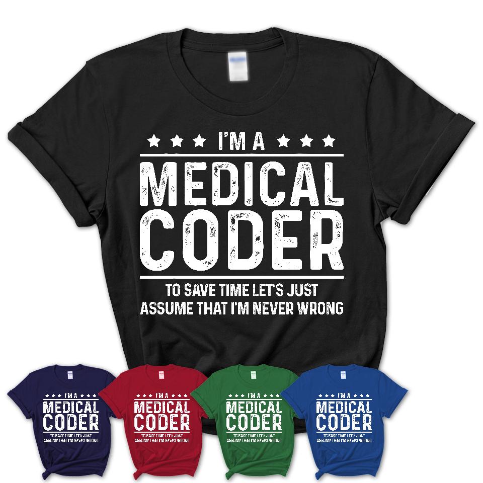 Funny Medical Coder Never Wrong T-Shirt, New Job Gift for Coworker
