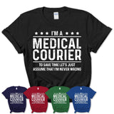 Funny Medical Courier Never Wrong T-Shirt, New Job Gift for Coworker