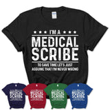 Funny Medical Scribe Never Wrong T-Shirt, New Job Gift for Coworker