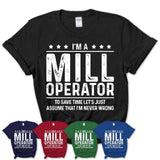Funny Mill Operator Never Wrong T-Shirt, New Job Gift for Coworker