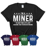 Funny Miner Never Wrong T-Shirt, New Job Gift for Coworker