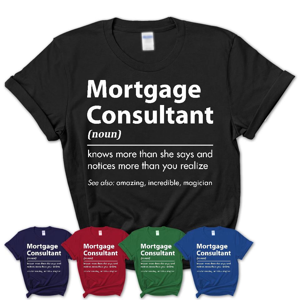 Funny Mortgage Consultant Definition Shirt, New Job Gift for Mortgage Consultant, Coworker Gift Idea