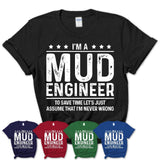 Funny Mud Engineer Never Wrong T-Shirt, New Job Gift for Coworker
