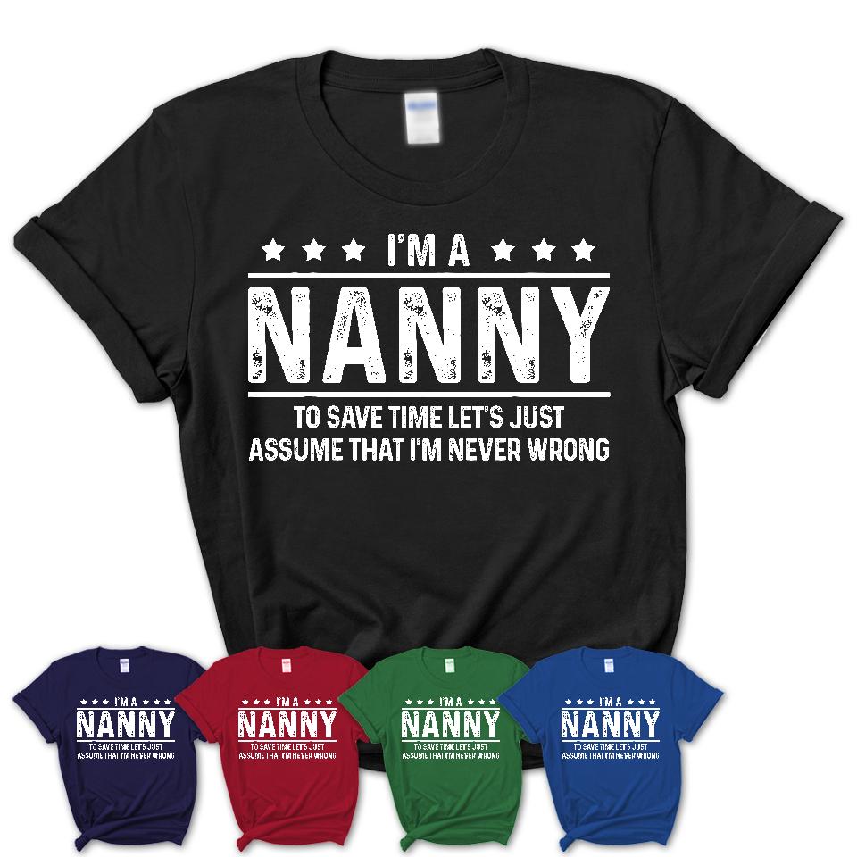 Funny Nanny Never Wrong T-Shirt, New Job Gift for Coworker