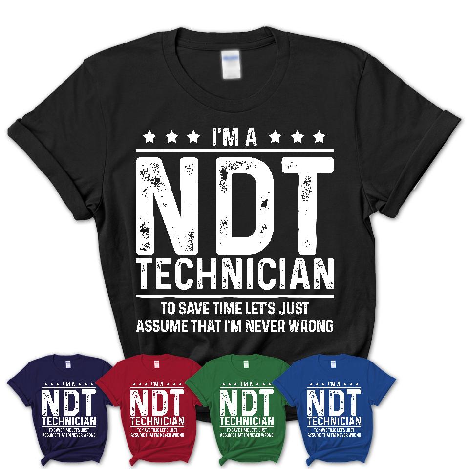Funny Ndt Technician Never Wrong T-Shirt, New Job Gift for Coworker