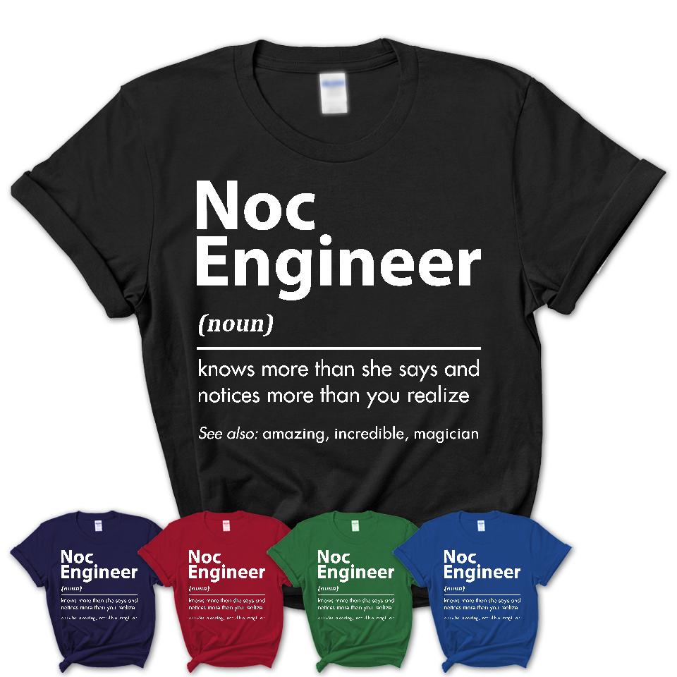 Funny Noc Engineer Definition Shirt, New Job Gift for Noc Engineer, Coworker Gift Idea